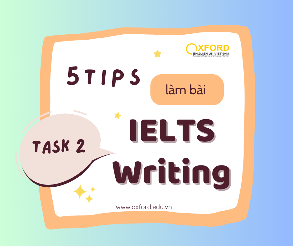 5 TIPS FOR IELTS WRITING TASK 2 TO GET HIGH SCORE
